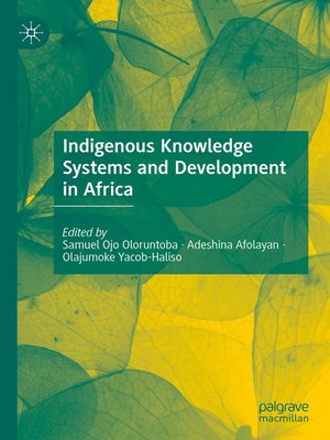 Indigenous Knowledge Systems And Development In Africa By Samuel Ojo ...